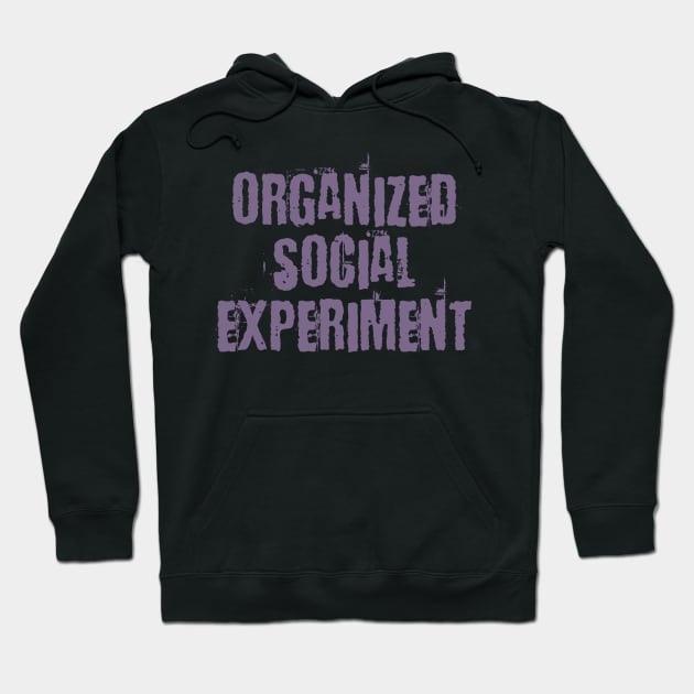 Organized Social Experiment Hoodie by DavesTees